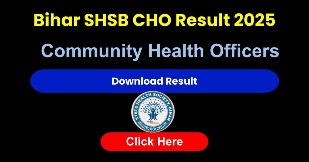 Bihar SHSB CHO Result 2025 
